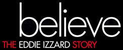 Believe: The Eddie Izzard Story